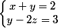 \left\lbrace\begin{matrix} x+y = 2 & \\ y - 2z = 3& \end{matrix}\right.